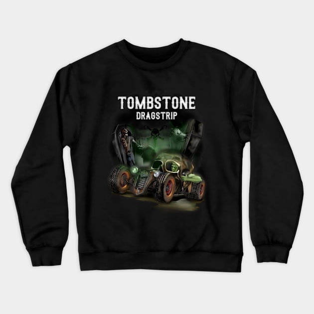 Rat Rod Tombstone Dragstrip Crewneck Sweatshirt by hardtbonez